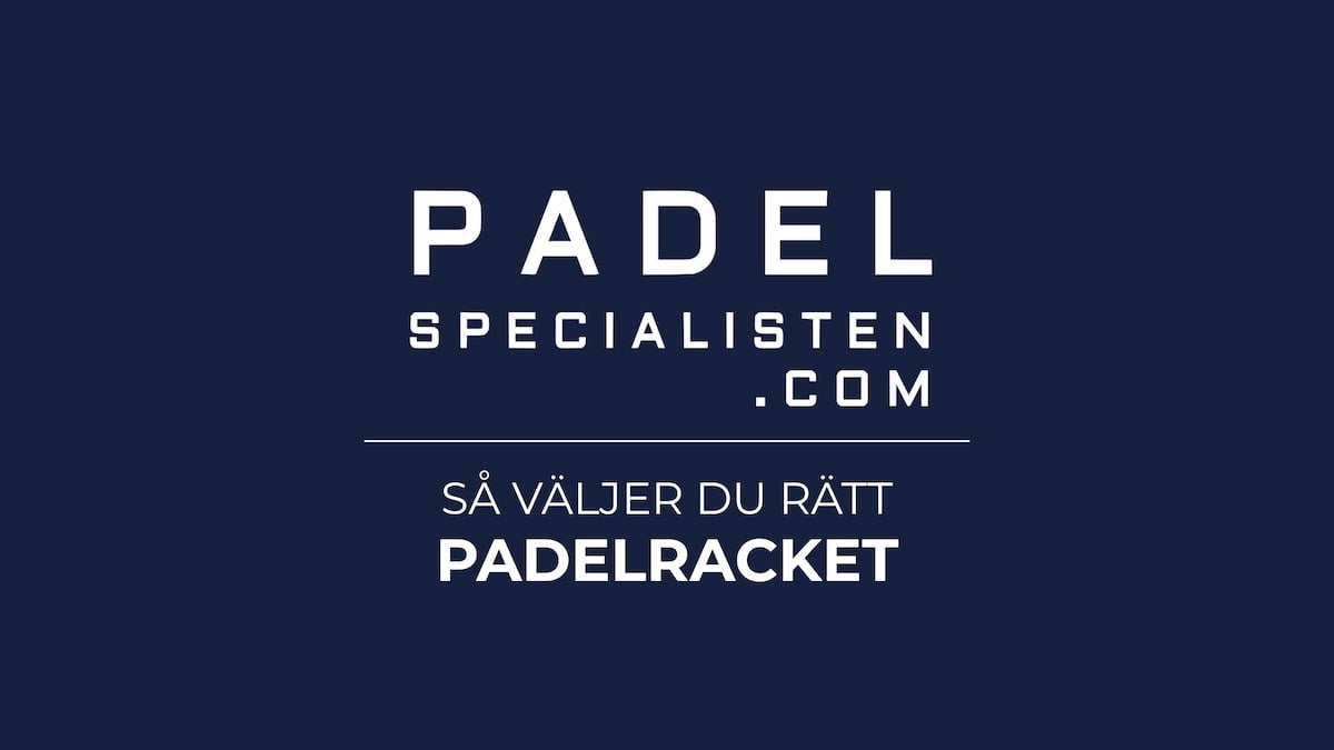 Padelracket: Den ultimata guiden - så väljer du rätt padelracket