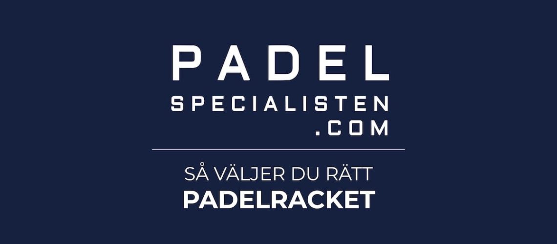 Padelracket: Den ultimata guiden - så väljer du rätt padelracket